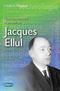 Pour comprendre la pensée de Jacques Ellul