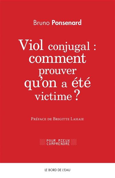 Viol conjugal : comment prouver qu’on a été victime ? : approche juridique et psychologique du viol dans le couple