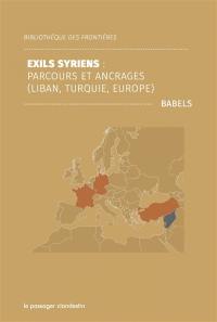 Exils syriens : parcours et ancrages : Liban, Turquie, Europe