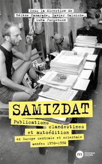 Samizdat : publications clandestines et autoédition en Europe centrale et orientale, années 1950-1990