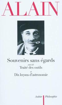 Souvenirs sans égards. Traité des outils. Dix leçons d'astronomie