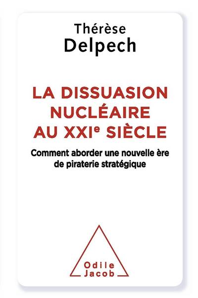 La dissuasion nucléaire au XXIe siècle : comment aborder une nouvelle ère de piraterie stratégique