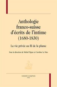 Anthologie franco-suisse d'écrits de l'intime (1680-1830) : la vie privée au fil de la plume