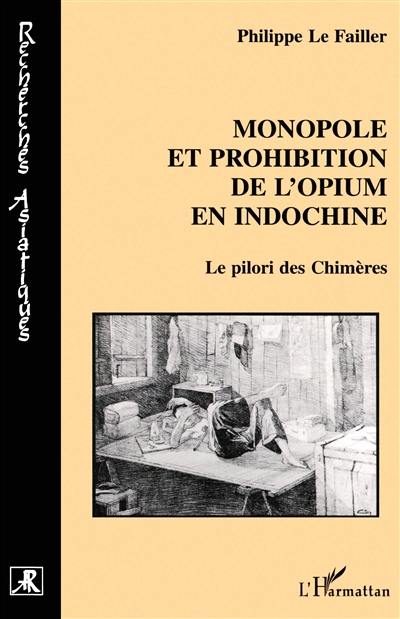 Monopole et prohibition de l'opium en Indochine : le pilori des chimères