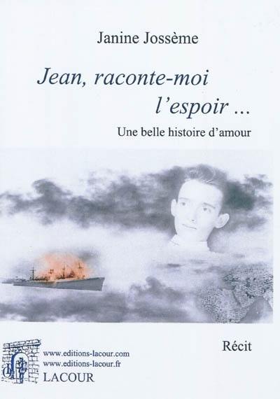 Jean raconte-moi l'espoir... : une belle histoire d'amour