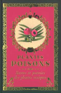 Plantes poisons : secrets et pouvoirs des plantes toxiques