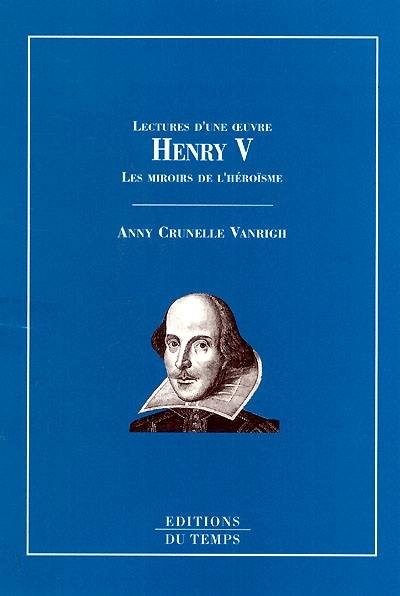 Henri V : les miroirs de l'héroïsme