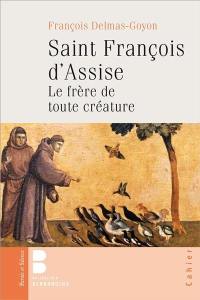 Saint François d'Assise : le frère de toute créature