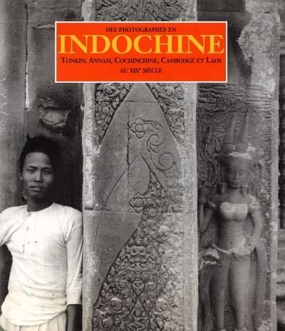 Des photographes en Indochine : Tonkin, Annam, Cochinchine, Cambodge et Laos au XIXe siècle