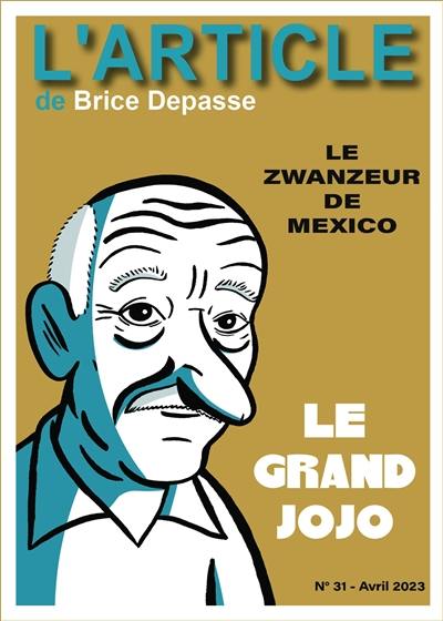 L'article, n° 31. Le Grand Jojo : le zwanzeur de Mexico