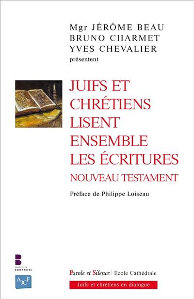 Juifs et chrétiens lisent ensemble les Ecritures : Nouveau Testament