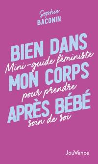 Bien dans mon corps après bébé : mini-guide féministe pour prendre soin de soi