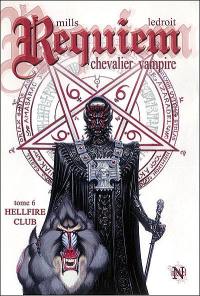 Requiem, chevalier vampire. Vol. 6. Hellfire Club