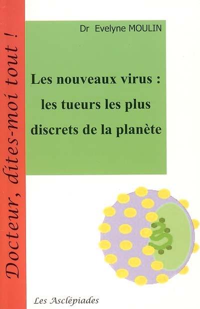 Les nouveaux virus : les tueurs les plus discrets de la planète