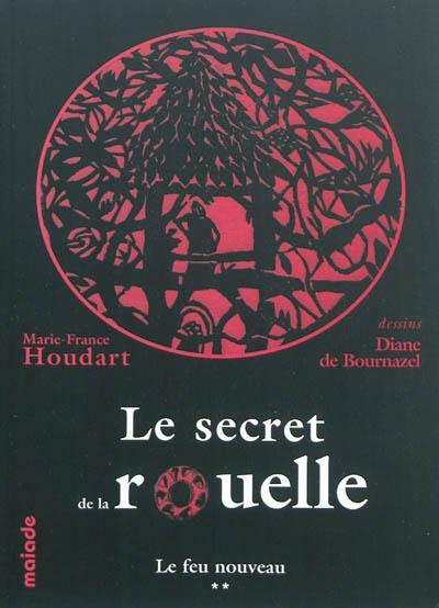 Le secret de la rouelle ou L'incroyable voyage dans le temps de deux enfants. Vol. 2. Le feu nouveau