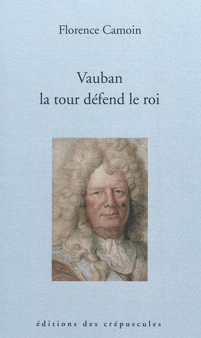 Vauban, la tour défend le roi