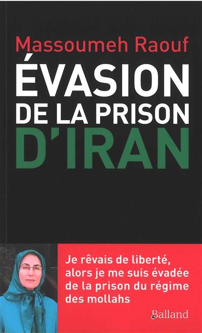 Evasion de la prison d’Iran : je rêvais de liberté, alors je me suis évadée de la prison du régime des mollahs