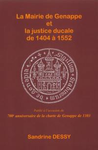 La mairie de Genappe et la justice ducale de 1404 à 1552 : publié à l'occasion du 700e anniversaire de la charte de Genappe de 1303