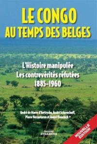 Le Congo au temps des Belges : l'histoire manipulée, les contrevérités réfutées : 1885-1960