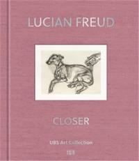 Lucian Freud Closer. UBS Art Collection