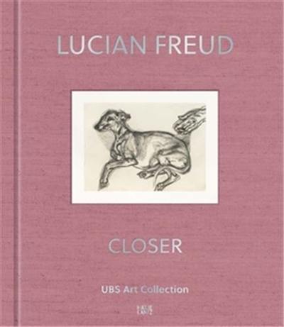 Lucian Freud Closer. UBS Art Collection