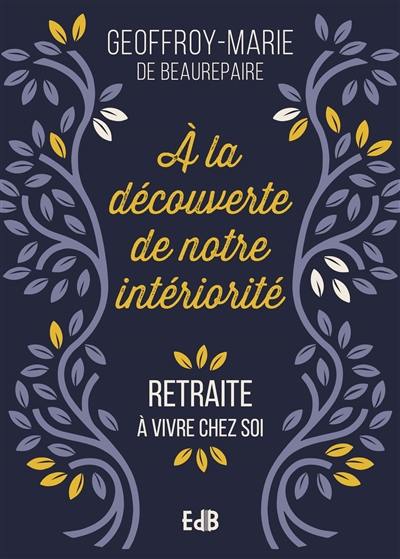 A la découverte de notre intériorité : retraite à vivre chez soi