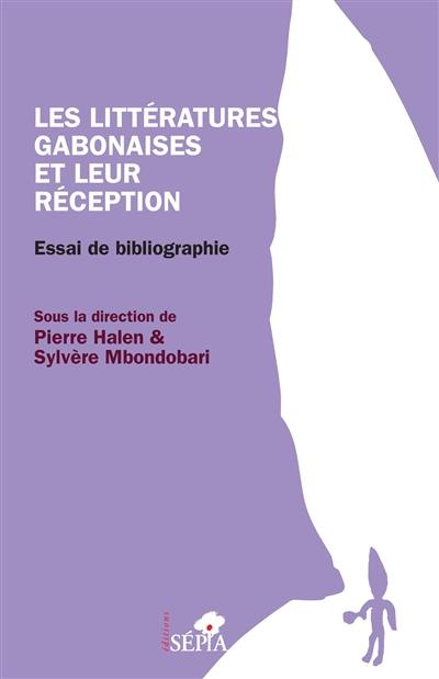 Les littératures gabonaises et leur réception : essai de bibliographie