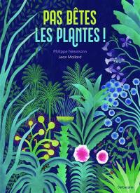 Pas bêtes, les plantes !