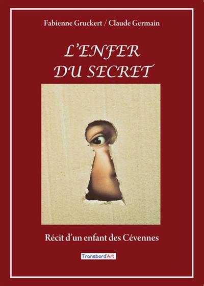 L'enfer du secret : récit d'un enfant des Cévennes