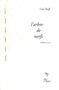 L'arbre de nerfs : carnets I à III