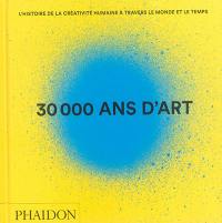 30.000 ans d'art : l'histoire de la créativité humaine à travers le monde et le temps