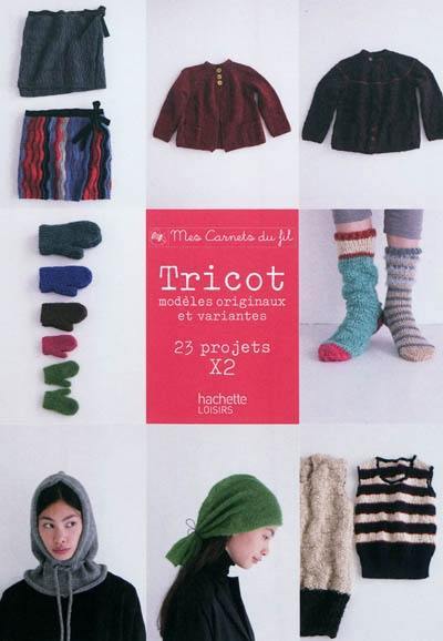 Tricot : modèles originaux et variantes : 23 projets x 2