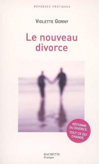 Le nouveau divorce : réforme du divorce : tout ce qui change