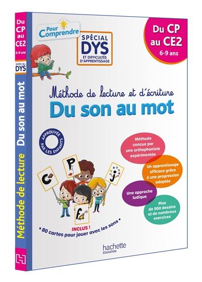 Du son au mot : méthode de lecture et d'écriture, spécial dys et difficultés d'apprentissage : du CP au CE2, 6-9 ans