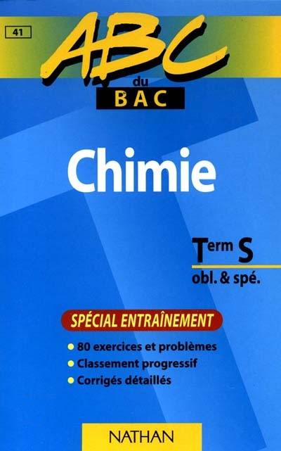 Chimie, terminale S, obligatoire et spécialité : spécial entraînement