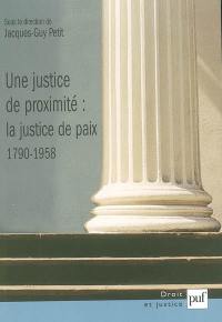 Une justice de proximité, la justice de paix (1790-1958)