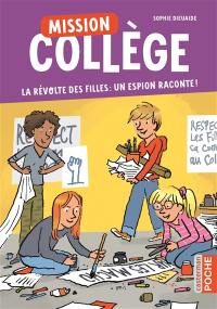 Mission collège. La révolte des filles : un espion raconte !