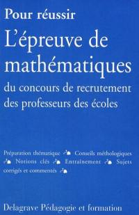 Pour réussir l'épreuve de mathématiques du concours de recrutement des professeurs des écoles