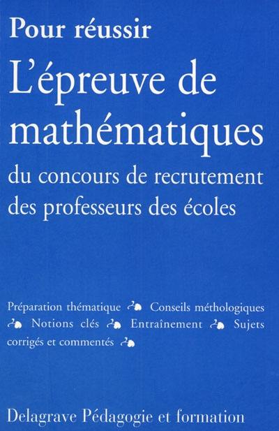 Pour réussir l'épreuve de mathématiques du concours de recrutement des professeurs des écoles