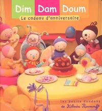 Dim, Dam, Doum. Vol. 2005. Le cadeau d'anniversaire