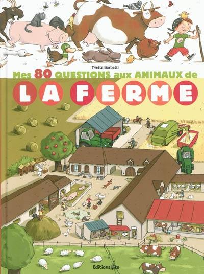 Mes 80 questions aux animaux de la ferme