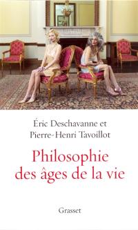 Philosophie des âges de la vie : pourquoi grandir ? Pourquoi vieillir ?