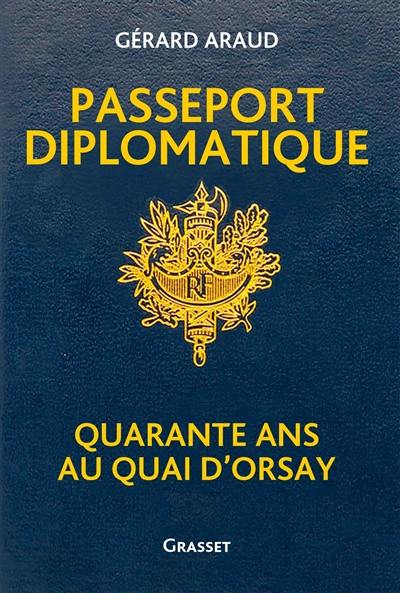 Passeport diplomatique : quarante ans au Quai d'Orsay