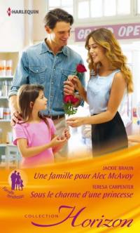 Une famille pour Alec MacAvoy : famille tendresse. Sous le charme d'une princesse