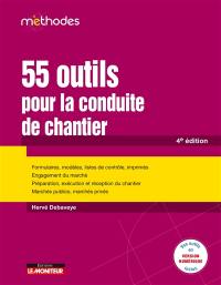 55 outils pour la conduite de chantier : formulaires, modèles, listes de contrôle, imprimés, engagement du marché, préparation, exécution et réception du chantier, marchés publics, marchés privés