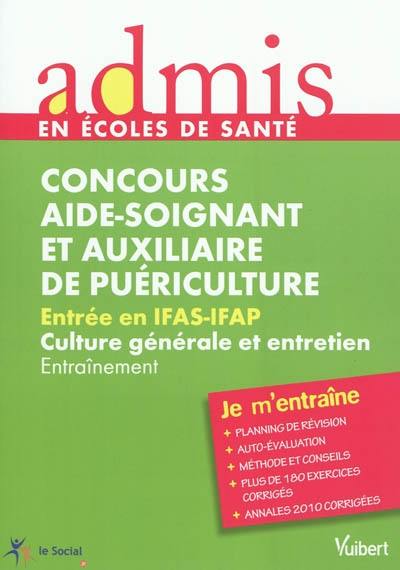 Concours aide-soignant et auxiliaire de puériculture : entrée en IFAS-IFAP, culture générale et entretien : entraînement