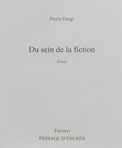 Du sein de la fiction : essai