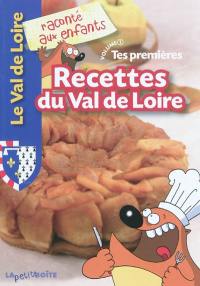 Tes premières recettes du Val de Loire. Vol. 1