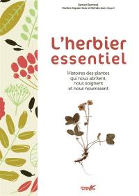 L'herbier essentiel : histoires des plantes qui nous abritent, nous soignent et nous nourrissent