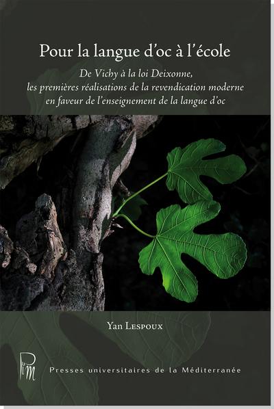 Pour la langue d'oc à l'école : de Vichy à la loi Deixonne, les premières réalisations de la revendication moderne en faveur de l'enseignement de la langue d'oc